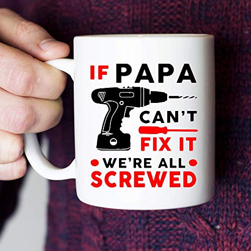 Hasdon-Hill Funny Coffee Mug for Dad, If Papa Can't Fix It We're All Screwed Cup, Father's Day Gift for Grandpa Men from Daughter Son Wife, 11 oz White