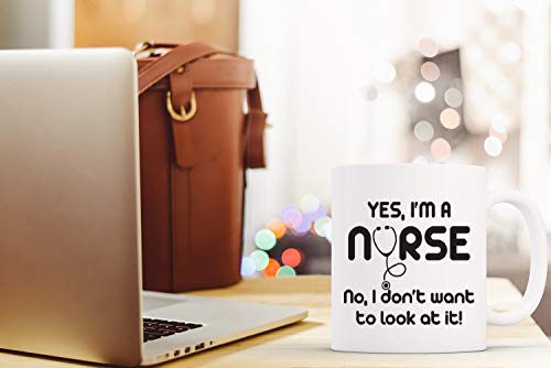 Yes I'm A Nurse, No I Don'y Want To Look At That 11oz Funny Coffee Mugs, Nurse Week Gifts, Humor Thank You Gifts For Family, Friends, And Coworkers, Funny Nurse Gifts For Women And Men