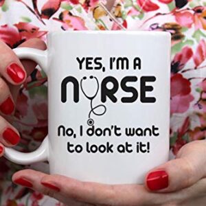 Yes I'm A Nurse, No I Don'y Want To Look At That 11oz Funny Coffee Mugs, Nurse Week Gifts, Humor Thank You Gifts For Family, Friends, And Coworkers, Funny Nurse Gifts For Women And Men