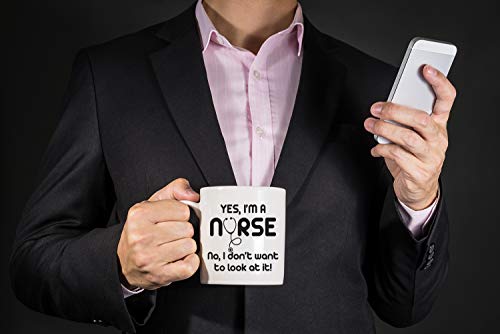 Yes I'm A Nurse, No I Don'y Want To Look At That 11oz Funny Coffee Mugs, Nurse Week Gifts, Humor Thank You Gifts For Family, Friends, And Coworkers, Funny Nurse Gifts For Women And Men