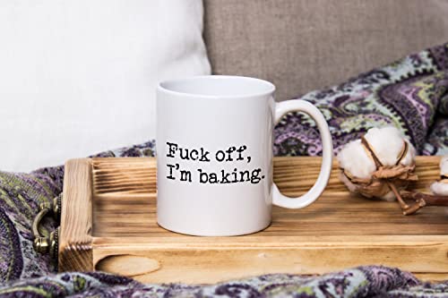 Fuck Off I'm Baking Coffee Mug, Cake Bakers, Cake Decorators, Pastry Chefs Gag Gifts, St Patrick's Day, Christmas, Birthday Gifts, Rude Sarcastic Mugs, Mothers Day, Fathers Day Gifts