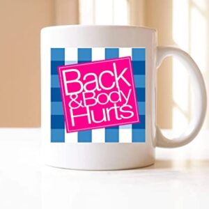 Back And Body Hurts Mug funny workout mug - Mug for husband, wife, boyfriend, girlfriend, birthday, christmas, White, 11oz