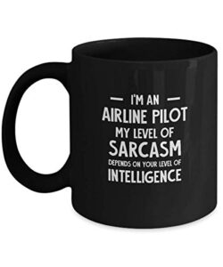 funny airline pilot 11oz coffee mug – my level of sarcasm depends on your intelligence – unique inspirational sarcasm gift for men women son daughter dad mom husband wife him her black