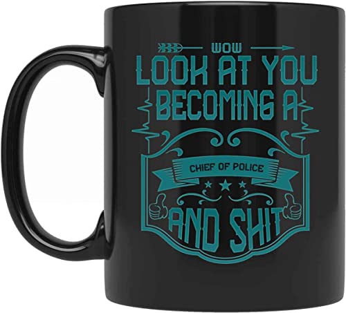 Max&Mori Look At You Becoming A Chief Of Police And Shit Mug, Funny Mugs, Related Gifts, Best Tea Cup New Year Gifts For Police, Ideas LZK4QF, Black, 11