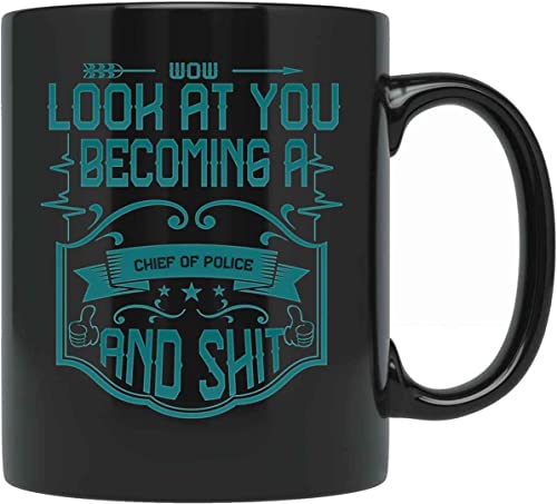 Max&Mori Look At You Becoming A Chief Of Police And Shit Mug, Funny Mugs, Related Gifts, Best Tea Cup New Year Gifts For Police, Ideas LZK4QF, Black, 11