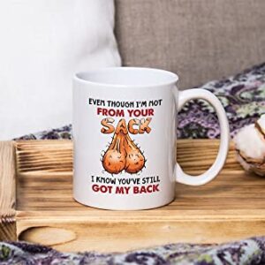 Funny Father's Day Gifts Mug, Even Though I'm Not From Your Sack I Know You've Still Got My Back, Step Dad Mugs, Second Dad, Gifts For Stepdad From Son Daughter Ceramic Coffee Mugs