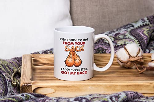 Funny Father's Day Gifts Mug, Even Though I'm Not From Your Sack I Know You've Still Got My Back, Step Dad Mugs, Second Dad, Gifts For Stepdad From Son Daughter Ceramic Coffee Mugs