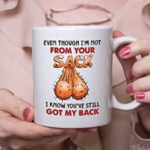 Funny Father's Day Gifts Mug, Even Though I'm Not From Your Sack I Know You've Still Got My Back, Step Dad Mugs, Second Dad, Gifts For Stepdad From Son Daughter Ceramic Coffee Mugs