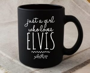 just a girl who loves elvis mug – crazy about elvis coffee cup – super fan – love me tender (black #1)
