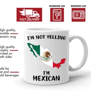 Funny Mexico Pride Coffee Mugs, I'm Not Yelling I'm Mexican Mug, Gift Idea for Mexican Men and Women Featuring the Country Map and Flag, Proud Patriot Souvenirs and Gifts