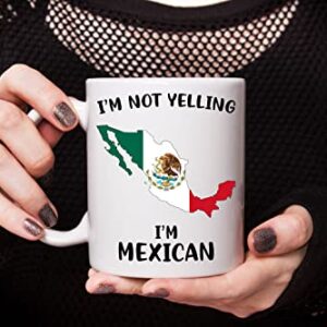 Funny Mexico Pride Coffee Mugs, I'm Not Yelling I'm Mexican Mug, Gift Idea for Mexican Men and Women Featuring the Country Map and Flag, Proud Patriot Souvenirs and Gifts