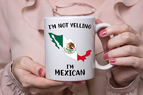 Funny Mexico Pride Coffee Mugs, I'm Not Yelling I'm Mexican Mug, Gift Idea for Mexican Men and Women Featuring the Country Map and Flag, Proud Patriot Souvenirs and Gifts