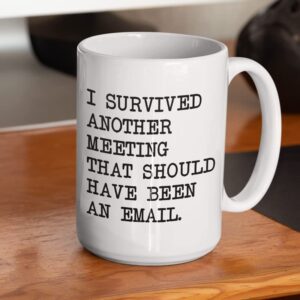 switzer kreations i survived another meeting… should have been an email – funny coffee mug 11oz 15oz ceramic – best gift or souvenir – ships from usa (15 oz)