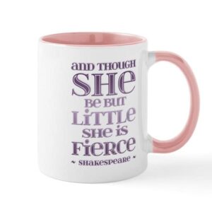 cafepress though she be but little she is fierce mug ceramic coffee mug, tea cup 11 oz