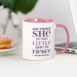 CafePress Though She Be But Little She Is Fierce Mug Ceramic Coffee Mug, Tea Cup 11 oz