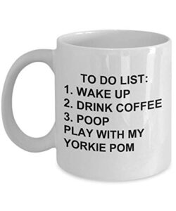 yorkie pom owner mug dog lovers to do list funny coffee mug tea cup gag mug for men women