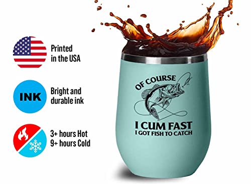 Fishing Teal Edition Wine Tumbler 12oz - Of Course I Cum Fast - Fishing Fisherman Fish Lover Retirement Hook Bait Reel Rod Spooling Fisher Dad Outdoor Hobby