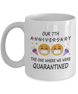 7th quarantine anniversary 2022 for couple husband wife men him her | gifts for 7 years marriage party | married 2015 | 11oz white coffee mug d217-7