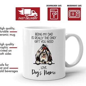 Personalized Imperial Shih Tzu Coffee Mug, Custom Dog Name, Customized Gifts For Dog Dad, Father's Day, Gifts For Dog Lovers, Being My Dad is the Only Gift You Need