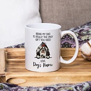 Personalized Imperial Shih Tzu Coffee Mug, Custom Dog Name, Customized Gifts For Dog Dad, Father's Day, Gifts For Dog Lovers, Being My Dad is the Only Gift You Need