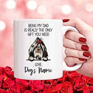 Personalized Imperial Shih Tzu Coffee Mug, Custom Dog Name, Customized Gifts For Dog Dad, Father's Day, Gifts For Dog Lovers, Being My Dad is the Only Gift You Need