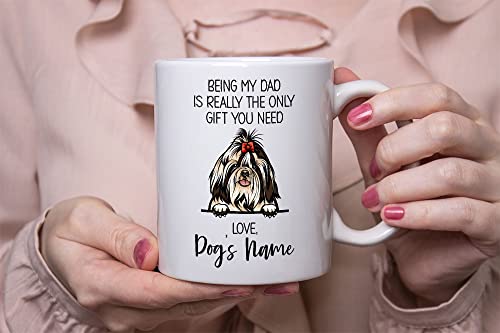 Personalized Imperial Shih Tzu Coffee Mug, Custom Dog Name, Customized Gifts For Dog Dad, Father's Day, Gifts For Dog Lovers, Being My Dad is the Only Gift You Need