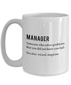 best funny and inspirational mug for manager someone who solves problems that you did not know you had coffee mug tea cup inspirational quote for men