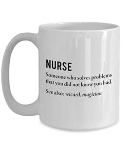 best funny and inspirational mug for nurse someone who solves problems that you did not know you had coffee mug tea cup inspirational quote for men w