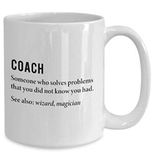 Best Funny And Inspirational Mug for Coach Someone Who Solves Problems That You Did Not Know You Had Coffee Mug Tea Cup Inspirational Quote For Men W