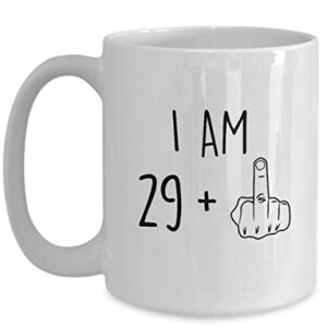 30th Birthday Mug Women Men I Am 29 Plus Middle Finger Funny Gag Mug Ideas Coffee Mug Tea Cup