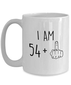 55th birthday mug women men i am 54 plus middle finger funny gag mug ideas coffee mug tea cup