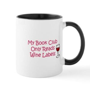 CafePress My Book Club Only Reads Wine Mug Ceramic Coffee Mug, Tea Cup 11 oz