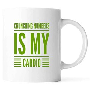 funny crunching numbers is my cardio e present for birthday,anniversary,loyalty day 11 oz white coffee mug