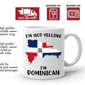 Funny Dominican Republic Pride Coffee Mugs, I'm Not Yelling I'm Dominican Mug, Gift Idea for Dominican Men and Women Featuring the Country Map and Flag, Proud Patriot Souvenirs and Gifts