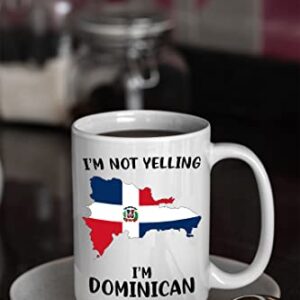 Funny Dominican Republic Pride Coffee Mugs, I'm Not Yelling I'm Dominican Mug, Gift Idea for Dominican Men and Women Featuring the Country Map and Flag, Proud Patriot Souvenirs and Gifts