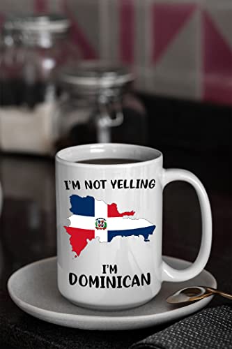 Funny Dominican Republic Pride Coffee Mugs, I'm Not Yelling I'm Dominican Mug, Gift Idea for Dominican Men and Women Featuring the Country Map and Flag, Proud Patriot Souvenirs and Gifts