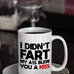 I Didn't Fart My Butt Blew You A Kiss Mug, Gag Husband Wife, Boyfriend Gifts, Valentine's Day, Fathers Day, Mothers Day, Anniversary Gifts For Men And Women, Boyfriend, Gag Gifts Mug For Him Her