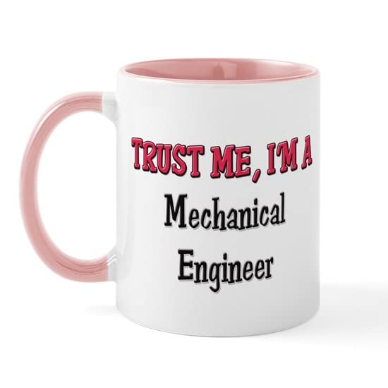 CafePress Trust Me I'm A Mechanical Engineer Mug Ceramic Coffee Mug, Tea Cup 11 oz