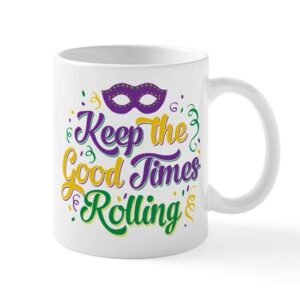 cafepress mardi gras keep the good times ceramic coffee mug, tea cup 11 oz