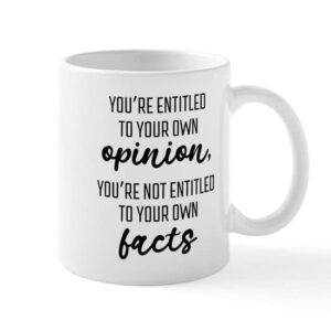 cafepress entitled to your own opinion not facts mugs ceramic coffee mug, tea cup 11 oz