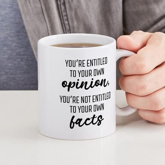 CafePress Entitled To Your Own Opinion Not Facts Mugs Ceramic Coffee Mug, Tea Cup 11 oz