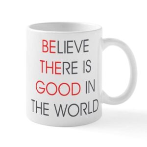 cafepress believe there is good in the wor ceramic coffee mug, tea cup 11 oz