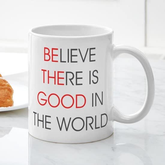 CafePress Believe There Is Good In The Wor Ceramic Coffee Mug, Tea Cup 11 oz