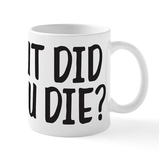 CafePress But Did You Die? Ceramic Coffee Mug, Tea Cup 11 oz