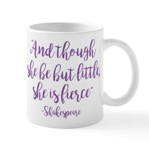 cafepress and though she be but little, sh ceramic coffee mug, tea cup 11 oz