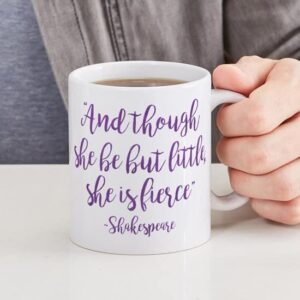 CafePress And Though She Be But Little, Sh Ceramic Coffee Mug, Tea Cup 11 oz