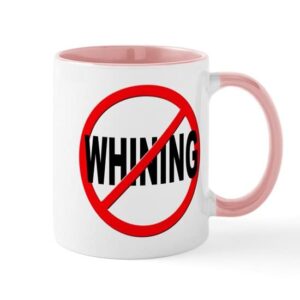 cafepress anti/no whining mug ceramic coffee mug, tea cup 11 oz