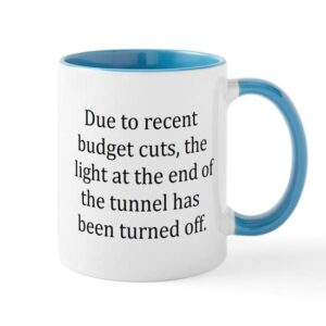 cafepress due to recent budget cuts, the light at the end of ceramic coffee mug, tea cup 11 oz