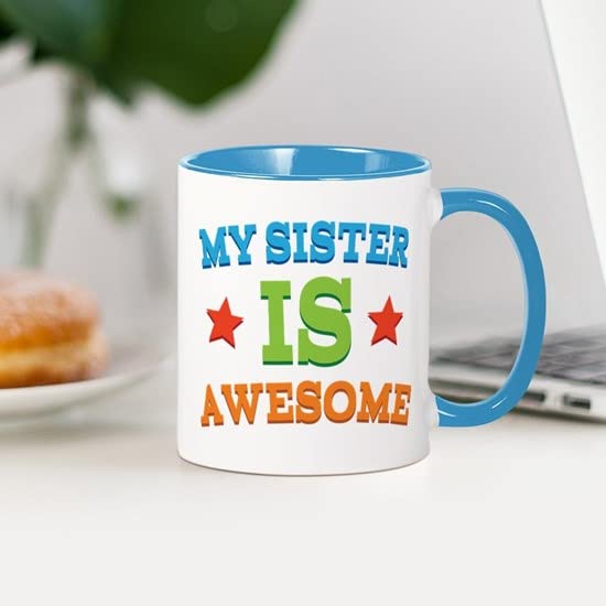 CafePress My Sister Is Awesome Mug Ceramic Coffee Mug, Tea Cup 11 oz