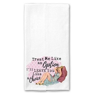 treat me like an option, i’ll leave you like a choice funny vintage 1950’s housewife pin-up girl waffle weave microfiber towel kitchen linen gift for her bff